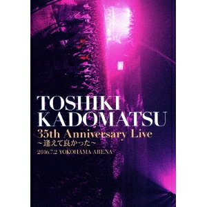 ѾTOSHIKI KADOMATSU 35th Anniversary Live ɤä 2016.7.2 YOKOHAMA ARENA DVD