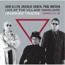 ジェリ・アレン,チャーリー・ヘイデン,ポール・モチアン/LIVE AT THE VILLAGE VANGUARD Unissued Tracks 【CD】