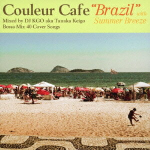 DJ KGO aka Tanaka Keigo／Couleur Cafe Brazil with Summer Breeze Mixed by DJ KGO aka Tanaka Keigo Bossa Mix 40 Cover Songs 【CD】