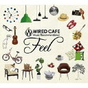 (オムニバス)/WIRED CAFE Music Recommendation Feel 【CD】