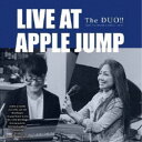 The DUO!!/Live at Apple Jump 【CD】