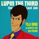 Yuji Ohno & Lupintic Five with Friends/LUPIN THE THIRD〜the Last Job〜 【CD】