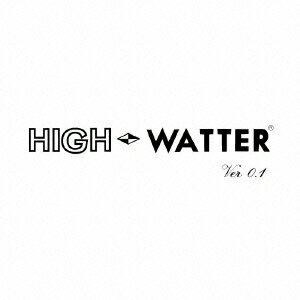 HIGH-WATTER／0.1 【CD】