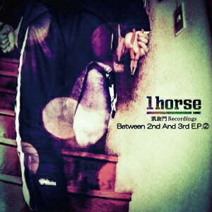 1horse／Between 2nd And 3rd E.P. 2 【CD】