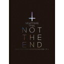 NIGHTMARE／NIGHTMARE FINAL「NOT THE END」2016.11.23 ＠ TOKYO METROPOLITAN GYMNASIUM (初回限定) 