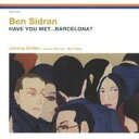 ベン・シドラン/ハヴ・ユー・メット…バルセロナ? 【CD】
