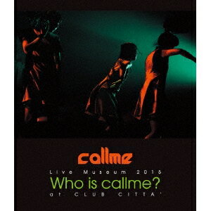 【9/11まで! 最大1000円OFFクーポン】callme/callme Live Museum 2015 Who is callme? at CLUB CITTA’ 【Blu-ray】 【9/11まで! 最大1000円OFFクーポン】callme/callme Live Museum 2015 Who is callme? at CLUB CITTA’ 【Blu-ray】