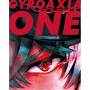 GYROAXIA/ONE《Blu-ray付生産限定盤》 (初回限定) 【CD+Blu-ray】