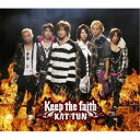 KAT-TUN/Keep the faith 【CD】