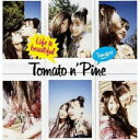 Tomato n’ Pine／Life is beautiful 【CD+DVD】