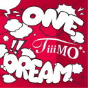 TiiiMO/ONE DREAM 【CD】