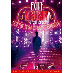 EXILE ATSUSHI／EXILE ATSUSHI LIVE TOUR 2016 IT’S SHOW TIME！！《豪華版》 【Blu-ray】