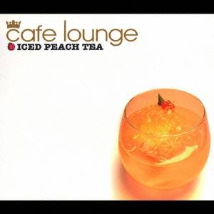 (オムニバス)／cafe lounge ICED PEACH TEA 【CD】