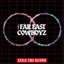 EXILE THE SECOND/THE FAR EAST COWBOYZ 【CD+DVD】