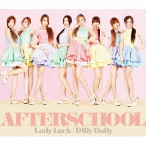 AFTERSCHOOL／Lady Luck／Dilly Dally 【CD+DVD】