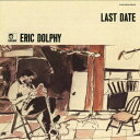 エリック・ドルフィー/ラスト・デイト (初回限定) 【CD】