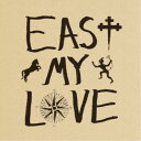 CURRENT JOYS/EAST MY LOVE 【CD】
