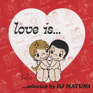DJ MAYUMI／Love is...selected by DJ MAYUMI 【CD】