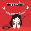 MinxZone／この世で一番大切な日 songs 【CD】