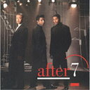 アフター7/アフター7 +2 (初回限定) 【CD】