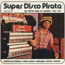 (ワールド・ミュージック)/スーペル・ディスコ・ピラータ テピートから世界へ 1965-1980 【CD】