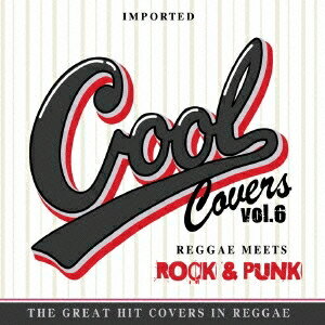 (V.A.)／COOL COVERS vol.6 Reggae Meets ROCK＆PUNK HITS！ 【CD】