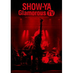 SHOW-YA／30th Anniversary 映像集「Glamorous TV」 【DVD】