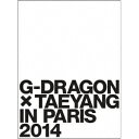 G-DRAGON × TAEYANG IN PARIS 2014 (初回限定) 【DVD】