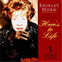 シャーリー・ホーン/ヒアズ・トゥ・ライフ 【CD】