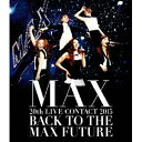 【~7/15 エントリー&5000円以上購入でP最大5倍】MAX/MAX 20th LIVE CONTACT 2015 BACK TO THE MAX FUTURE 【Blu-ray】