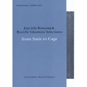 (クラシック)／commmons： schola vol.9 Jun-ichi Konuma ＆ Ryuichi Sakamoto Selections：from Satie to Cage 【CD】