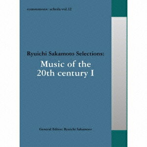 (クラシック)／commmons： schola vol.12 Ryuichi Sakamoto Selections：Music of the 20th century I 【CD】