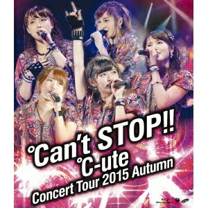 ℃-uteコンサートツアー2015秋 〜℃an’t STOP！！〜 【Blu-ray】