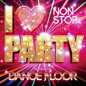 (V.A.)／I□PARTY Welcome 2 da DANCE FLOOR 【CD】