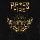 フレイムス・オブ・ファイア／FLAMES OF FIRE 【CD】