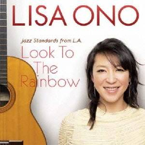 小野リサ／ルック・トゥ・ザ・レインボウ -Jazz Standards from L.A.- 【CD】