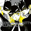 SILENT BLACK KITTY/FALLING SILENT 【CD】