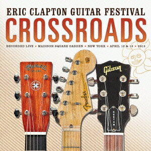 エリック・クラプトン／クロスロード・ギター・フェスティヴァル 2013 【CD】