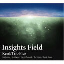 Ken’s Trio Plus／Insights Field 【CD】