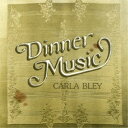 カーラ・ブレイ/ディナー・ミュージック (初回限定) 【CD】
