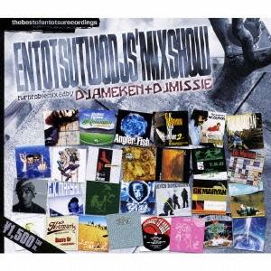 DJ AMEKEN ＋ DJ MISSIE／ENTOTSUTWODJS’MIXSHOW turntablemixedby DJAMEKEN＋DJMISSIE 【CD】