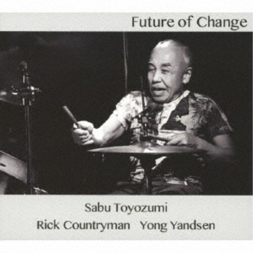 Sabu Toyozumi／Future of Change 【CD】