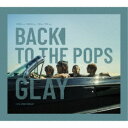 GLAY/Back To The Pops 【CD】