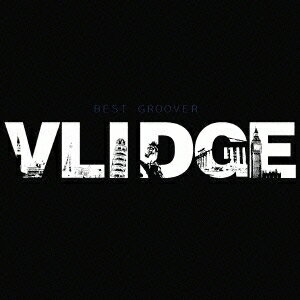 VLIDGE／VLIDGE BEST GROOVER 【CD】