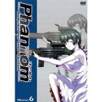 Phantom〜Requiem for the Phantom〜Mission-6 【DVD】