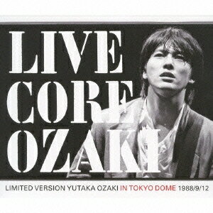 尾崎豊／LIVE CORE LIMITED VERSION YUTAKA OZAKI IN TOKYO DOME 1988／9／12 【CD+DVD】