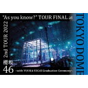 N46^2nd TOUR 2022 As you knowH TOUR FINAL at h[ `with YUUKA SUGAI Graduation Ceremony`sʏՁt yBlu-rayz