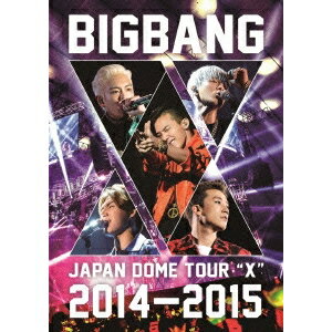 BIGBANG／BIGBANG JAPAN DOME TOUR 2014〜2015 X《通常版》 【DVD】
