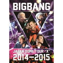 BIGBANG/BIGBANG JAPAN DOME TOUR 2014〜2015 X《通常版》 【DVD】