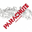 PARACHUTE／NEVER LANDING 【CD】